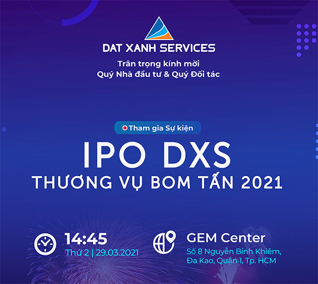 Các nhà đầu tư, khách hàng, đối tác và công chúng sẽ có điều kiện tiếp cận đầy đủ thông tin về Dat Xanh Services tại sự kiện "IPO DXS - Thương vụ bom tấn 2021".